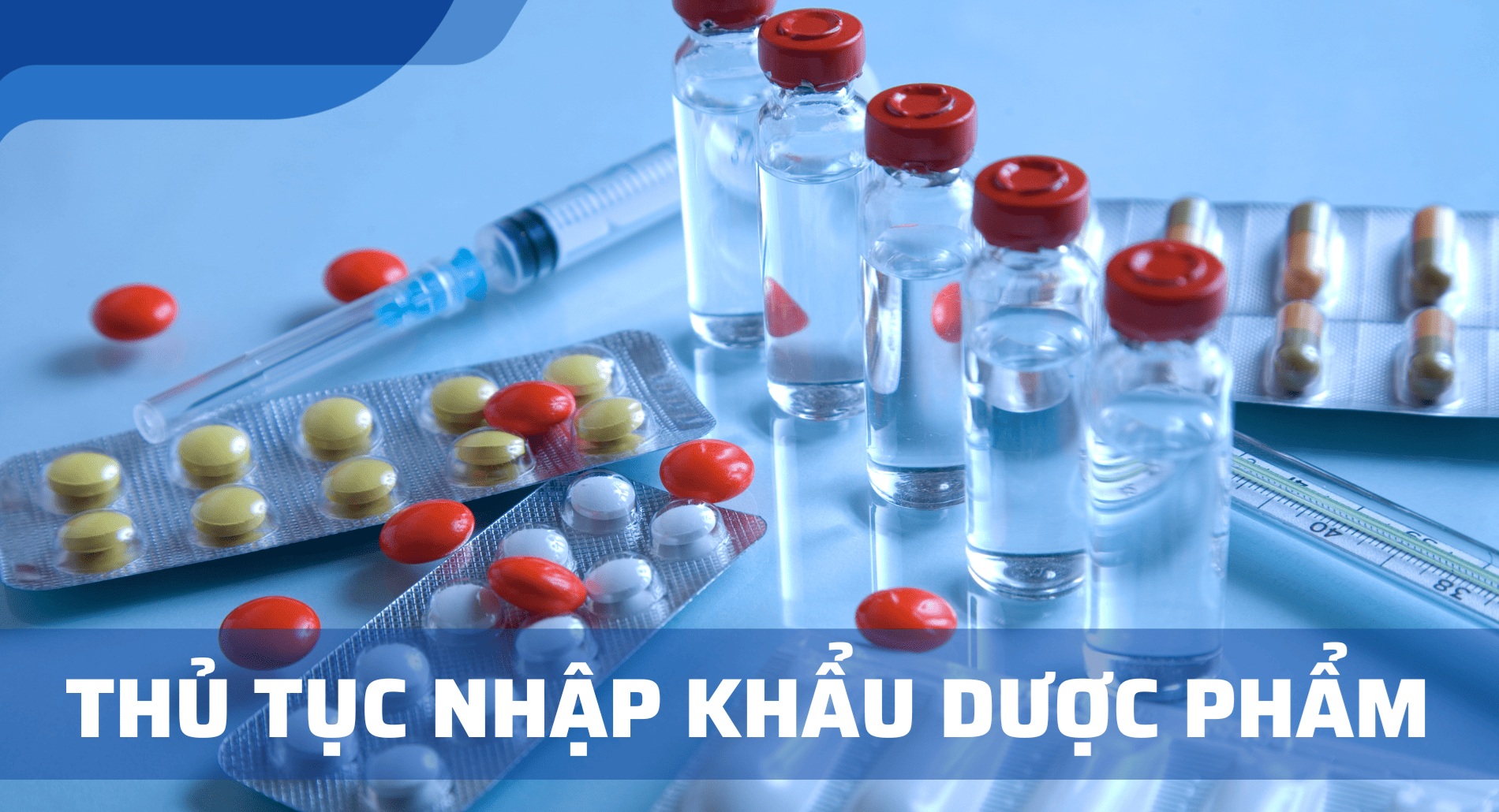 Thủ tục nhập khẩu thuốc - dược phẩm